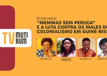 TV Mutirum Entrevista: “Meninas Sem Peruca” e a luta contra os males do colonialismo em Guiné-Bissau