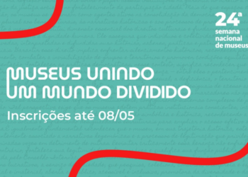 Semana Nacional de Museus convida instituições a refletirem sobre o papel social em cenário de divisões