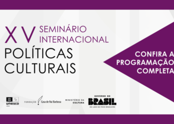 Fundação Casa de Rui Barbosa divulga programação do XV Seminário Internacional de Políticas Culturais