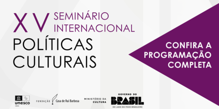 Fundação Casa de Rui Barbosa divulga programação do XV Seminário Internacional de Políticas Culturais