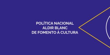MinC atualiza regras de execução e monitoramento da Política Nacional Aldir Blanc